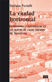 E-book, La ciudad horizontal : urbanismo y resistencia en un barrio de casas baratas de Barcelona, Portelli, Stefano, Edicions Bellaterra