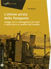E-book, L'ultimo pirata della Patagonia : viaggi veri e immaginari nei mari e nella terra ai confini del mondo, M. Pagliai