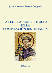E-book, La legislación religiosa en la compilación justinianea, Bueno Delgado, Juan Antonio, Dykinson