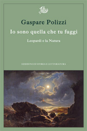 E-book, Io sono quella che tu fuggi : Leopardi e la natura, Polizzi, Gaspare, 1955-, Edizioni di storia e letteratura