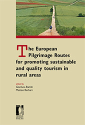 eBook, The European Pilgrimage Routes for promoting sustainable and quality tourism in rural areas : international conference proceedings 4-6 Decemberk 2014, Firenze - Italy, Firenze University Press