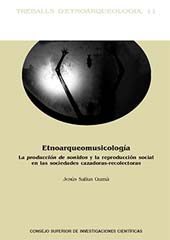 E-book, Etnoarqueomusicología : la producción de sonidos y la reproducción social en las sociedades cazadoras-recolectoras, CSIC, Consejo Superior de Investigaciones Científicas