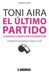 E-book, El último partido : la política cansada ante su gran final, Aira, Toni, Editorial UOC