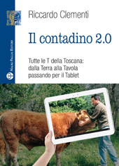 E-book, Il contadino 2.0 : tutte le T della Toscana: dalla Terra alla Tavola passando per il Tablet, Clementi, Riccardo, Mauro Pagliai