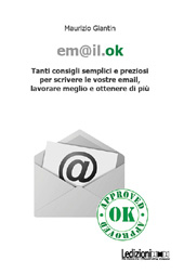 E-book, email.ok : tanti consigli semplici e preziosi per scrivere le vostre email, lavorare meglio e ottenere di più, Giantin, Maurizio, Ledizioni