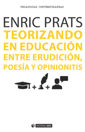 E-book, Teorizando en educación : entre erudición, poesía y opinionitis, Prats, Enric, Editorial UOC