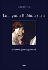 E-book, La lingua, la Bibbia, la storia : su De vulgari eloquentia I, Sasso, Gennaro, author, Viella