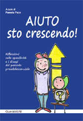 eBook, Aiuto sto crescendo! : riflessioni sulle specificità e i disagi del periodo preadolescenzia, Guaraldi