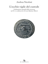 E-book, L'occhio vigile del custode : ordinamenti spaziali della sicurezza nel De re aedificatoria di Leon Battista Alberti, Diabasis