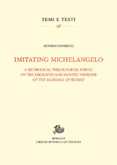 E-book, Imitating Michelangelo : a methodical philological survey of the engraved and painted versions of The Madonna of Silence, Edizioni di storia e letteratura