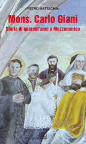 eBook, Mons. Carlo Giani : storia di quarant'anni a Mezzomerico, Mattachini, Pietro, Interlinea