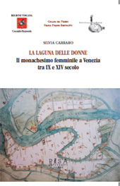 eBook, La laguna delle donne : il monachesimo femminile a Venezia tra IX e XIV secolo, Carraro, Silvia, Pisa University Press