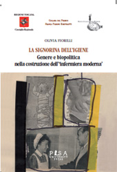 E-book, La signorina dell'igiene : genere e biopolitica nella costruzione dell'"infermiera moderna", Pisa University Press