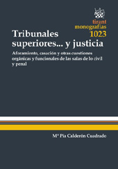 E-book, Tribunales superiores... y justicia : aforamiento, casación y otras cuestiones orgánicas y funcionales de las salas de lo civil y penal, Tirant lo Blanch