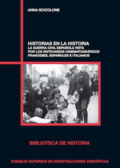 E-book, Historias en la historia : la Guerra Civil española vista por los noticiarios cinematográficos franceses, españoles e italianos, CSIC