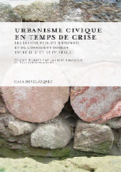 E-book, Urbanisme civique en temps de crise : les espaces publics d'Hispanie et de l'Occident romain entre le IIe et le IVe s., Casa de Velázquez
