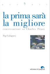eBook, La prima sarà la migliore : conversazioni su Charles Péguy, Edizioni di Pagina