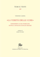 E-book, "La verità delle cose" : Margherita Luisa d'Orléans, donna e sovrana d'Ancien Régime, Edizioni di storia e letteratura
