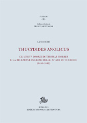 E-book, Thucydides Anglicus : gli Eight bookes di Thomas Hobbes e la ricezione inglese delle Storie di Tucidide (1450-1642), Iori, Luca, 1985-, author, Edizioni di storia e letteratura