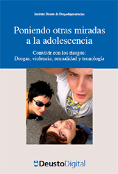 E-book, Poniendo otras miradas a la adolescencia convivir con los riesgos : drogas, violencia, sexualidad y tecnología, Universidad de Deusto