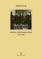 E-book, Maria Pascoli, gli Scolopi e Mussolini : nelle lettere a Padre Domenico Mosetti, 1927-1950, Pascoli, Maria, 1865-1953, author, Polistampa