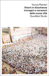 E-book, Visioni in dissolvenza : immagini e narrazioni delle nuove città, Palmieri, Nunzia, author, Quodlibet