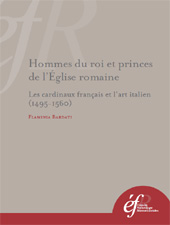 E-book, Hommes du roi et princes de L'Église romaine : les cardinaux français et l'art italien, 1495-1560, Bardati, Flaminia, École française de Rome