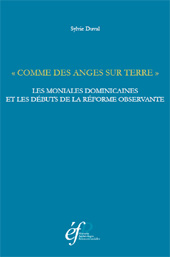 E-book, "Comme des anges sur terre" : les moniales dominicaines et les débuts de la réforme observante, 1385-1461, Duval, Sylvie, École française de Rome
