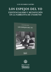 eBook, Los espejos del yo : existencialismo y metaficción en la narrativa de Unamuno, Ediciones Universidad de Salamanca