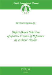 E-book, Object-based selection of spatial frames of reference in aṣ-Ṣāni Arabic, Cerqueglini, Letizia, Pisa University Press