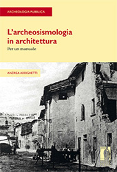 E-book, L'archeosismologia in architettura : per un manuale, Arrighetti, Andrea, author, Firenze University Press