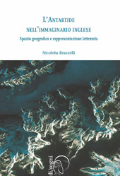 E-book, L'Antartide nell'immaginario inglese : spazio geografico e rappresentazione letteraria, Brazzelli, Nicoletta, author, Ledizioni
