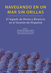 E-book, Navegando en un mar sin orillas : el legado de Roma y Bizancio en el sureste de Hispania, Editorial Universidad de Almería