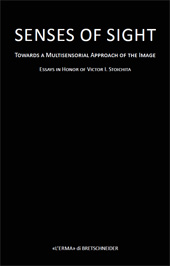 E-book, Senses of sight : towards a multisensorial approach of the image : essays in honor of Victor I. Stoichita, "L'Erma" di Bretschneider
