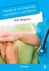eBook, Cuidar y ser cuidado : aprender a envejecer, Segarra, Lluís, EUNSA