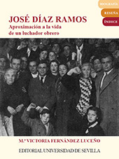 E-book, José Díaz Ramos : aproximación a la vida de un luchador obrero, Fernández Luceno, María Victoria, Universidad de Sevilla