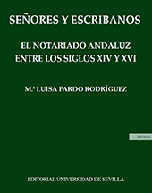 E-book, Señores y escribanos : el notariado andaluz entre los siglos XIV y XVI, Pardo Rodríguez, María Luisa, Universidad de Sevilla