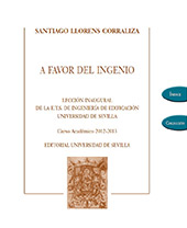 E-book, A favor del ingenio : lección inaugural leída en la apertura del curso académico 2012-2013 en la escuela técnica superior de ingeniería de edificación, Universidad de Sevilla