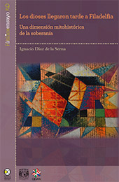 eBook, Los dioses llegaron tarde a Filadelfia : una dimensión mitohistórica de la soberanía, Díaz de la Serna, Ignacio, Bonilla Artigas Editores