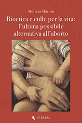 E-book, Bioetica e culle per la vita : l'ultima possibile alternativa all'aborto, Maioni, Melissa, If press