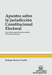 E-book, Apuntes sobre la jurisdicción constitucional electoral : una visión a partir del nuevo modelo de Derechos Humanos, Tirant lo Blanch