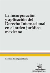 E-book, La incorporación y aplicación del derecho internacional en el orden jurídico Mexicano, Tirant lo Blanch