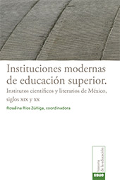 E-book, Instituciones modernas de educación superior : institutos científicos y literarios de México, siglos XIX y XX, Bonilla Artigas Editores