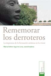 E-book, Rememorar los derroteros : la impronta de la formación artística en la UNAM, Bonilla Artigas Editores