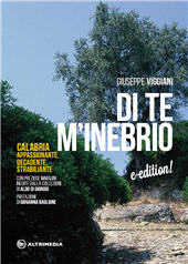 E-book, Di te m'inebrio : Calabria appassionante, decadente, strabiliante, Viggiani, Giuseppe, Altrimedia