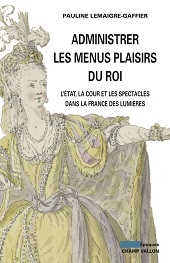 E-book, Administrer les menus plaisirs du roi : la cour, l'État et les spectacles dans la France des Lumières, Champ Vallon