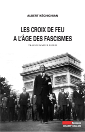 E-book, Les Croix-de-Feu a l'âge des fascismes : travail, famille, patrie, Kéchichian, Albert, Champ Vallon