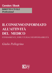 E-book, Il consenso informato all'attività del medico : fondamenti, struttura e responsabilità, Key editore