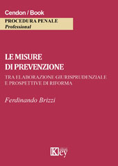 E-book, Le misure di prevenzione : tra elaborazione giurisprudenziale e prospettive di riforma, Key editore