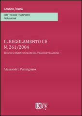 E-book, Il regolamento CE n. 261/2004 : regole comuni in materia trasporto aereo, Key editore